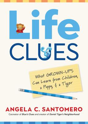 Life Clues: What Grown-Ups Can Learn from Children, a Puppy, and a Tiger