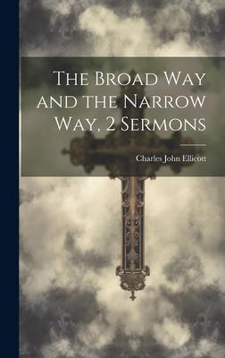 The Broad Way and the Narrow Way, 2 Sermons