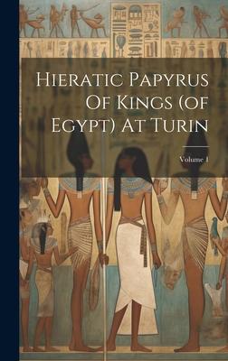 Hieratic Papyrus Of Kings (of Egypt) At Turin; Volume 1