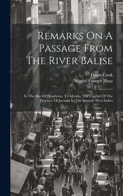 Remarks On A Passage From The River Balise: In The Bay Of Honduras, To Merida: The Capital Of The Province Of Jucatan In The Spanish West Indies