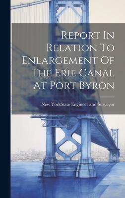 Report In Relation To Enlargement Of The Erie Canal At Port Byron