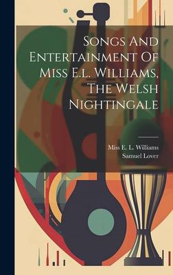 Songs And Entertainment Of Miss E.l. Williams, The Welsh Nightingale