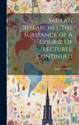 Sabæan Researches, The Substance Of A Course Of Lectures. Continued