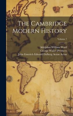 The Cambridge Modern History; Volume 7