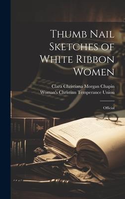 Thumb Nail Sketches of White Ribbon Women: Official
