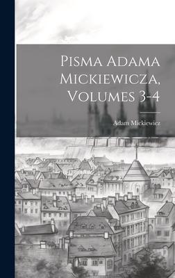 Pisma Adama Mickiewicza, Volumes 3-4