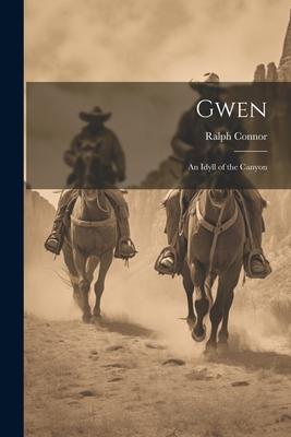 Gwen: An Idyll of the Canyon