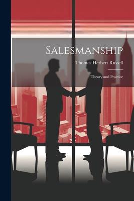 Salesmanship; Theory and Practice