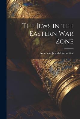 The Jews in the Eastern War Zone