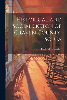 Historical and Social Sketch of Craven County, So. Ca