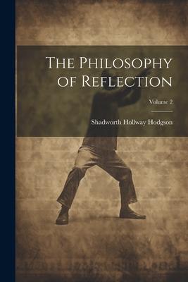 The Philosophy of Reflection; Volume 2