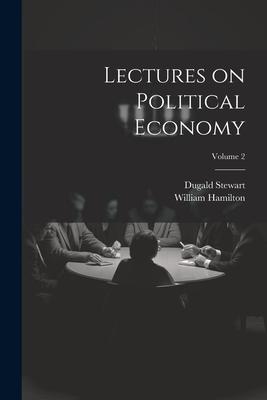 Lectures on Political Economy; Volume 2