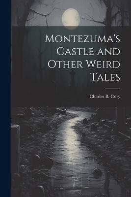 Montezuma’s Castle and Other Weird Tales