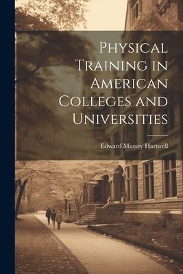 Physical Training in American Colleges and Universities