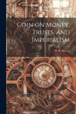 Coin on Money, Trusts, and Imperialism