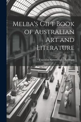 Melba’s Gift Book of Australian art and Literature