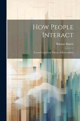 How People Interact: Toward a General Theory of Externalities