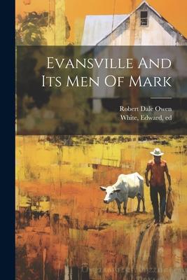 Evansville And Its Men Of Mark