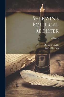 Sherwin’s Political Register; Volume 5