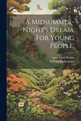 A Midsummer-night’s Dream, For Young People;