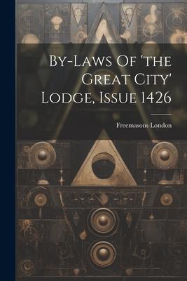 By-laws Of ’the Great City’ Lodge, Issue 1426