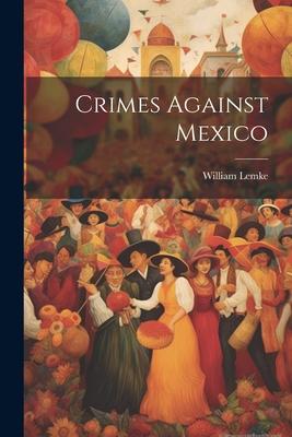 Crimes Against Mexico