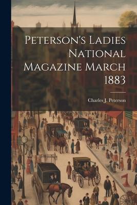 Peterson’s Ladies National Magazine March 1883