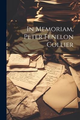 In Memoriam, Peter Fenelon Collier