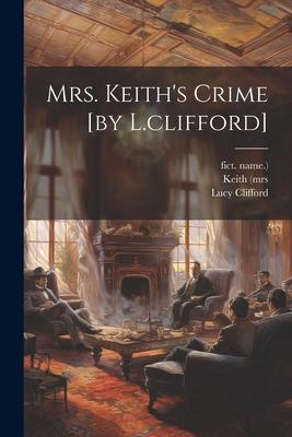 Mrs. Keith’s Crime [by L.clifford]