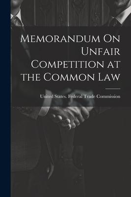 Memorandum On Unfair Competition at the Common Law