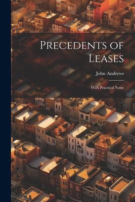 Precedents of Leases: With Practical Notes