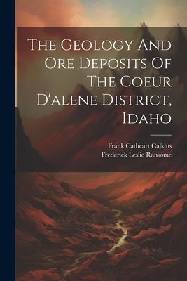 The Geology And Ore Deposits Of The Coeur D’alene District, Idaho