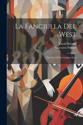 La Fanciulla Del West: The Girl Of The Golden West