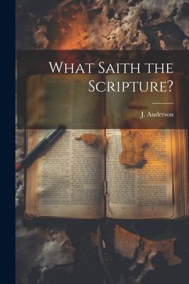 What Saith the Scripture?