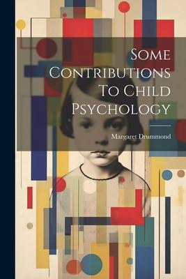 Some Contributions To Child Psychology