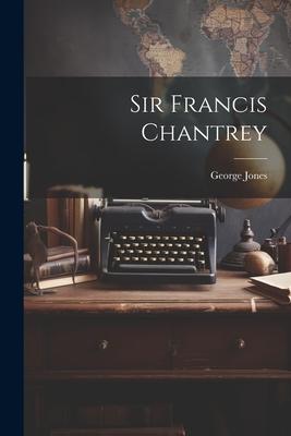 Sir Francis Chantrey