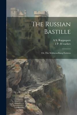 The Russian Bastille; or, The Schluesselburg Fortress