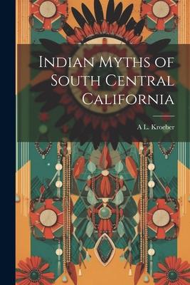 Indian Myths of South Central California