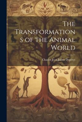 The Transformations of the Animal World