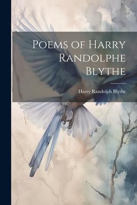 Poems of Harry Randolphe Blythe