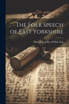 The Folk Speech of East Yorkshire