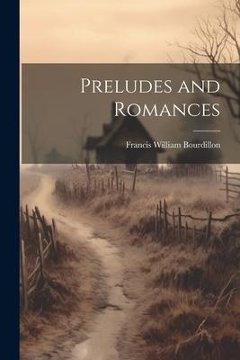 Preludes and Romances