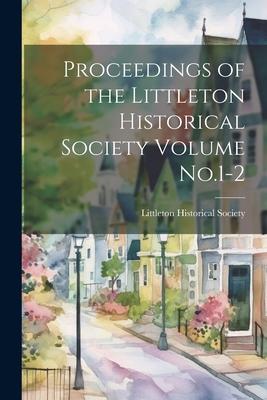 Proceedings of the Littleton Historical Society Volume No.1-2