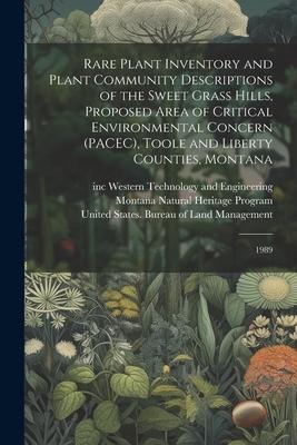 Rare Plant Inventory and Plant Community Descriptions of the Sweet Grass Hills, Proposed Area of Critical Environmental Concern (PACEC), Toole and Lib