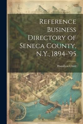 Reference Business Directory of Seneca County, N.Y., 1894-’95