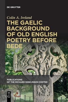 The Gaelic Background of Old English Poetry Before Bede