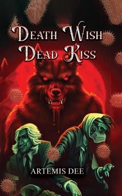 Death Wish: Dead Kiss [Book 1]