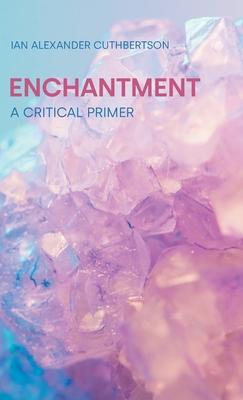 Enchantment: A Critical Primer