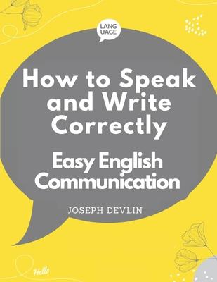 How to Speak and Write Correctly: Easy English Communication