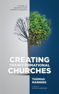 Creating Transformational Churches: A Guide to Reignite Your Church’s Growth